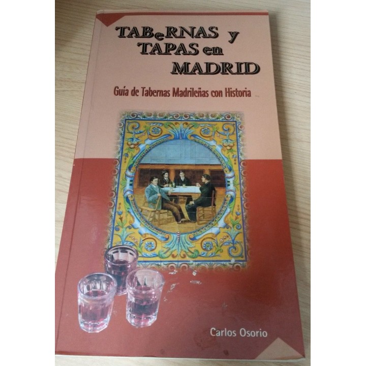 TABERNAS Y TAPAS EN MADRID. Guía de tabernas madrileñas con historia.